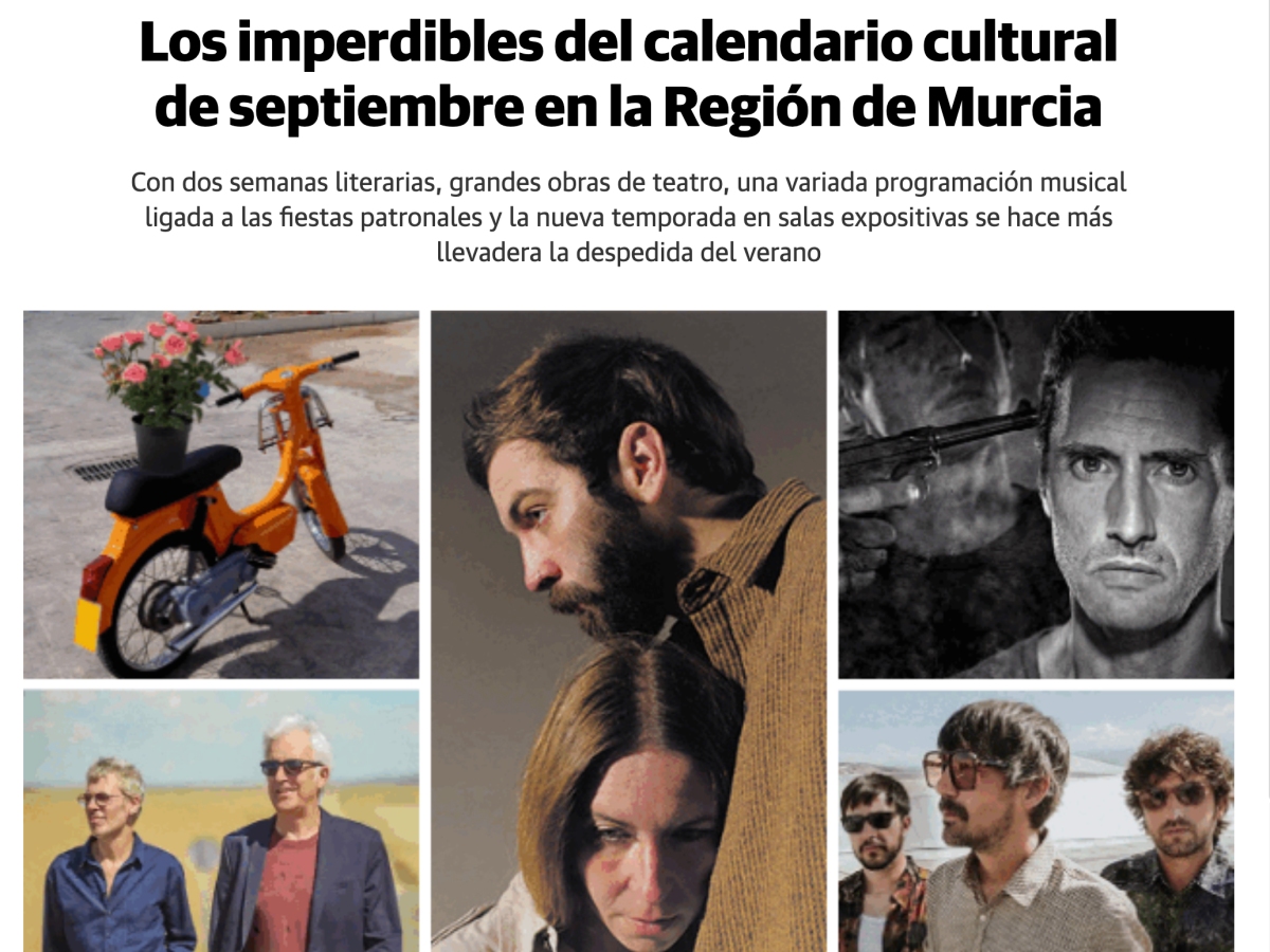 Los imperdibles del calendario cultural de septiembre en la Región de Murcia (La Verdad)